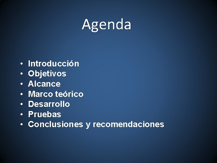 Agenda • • Introducción Objetivos Alcance Marco teórico Desarrollo Pruebas Conclusiones y recomendaciones 