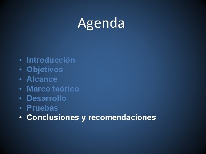 Agenda • • Introducción Objetivos Alcance Marco teórico Desarrollo Pruebas Conclusiones y recomendaciones 