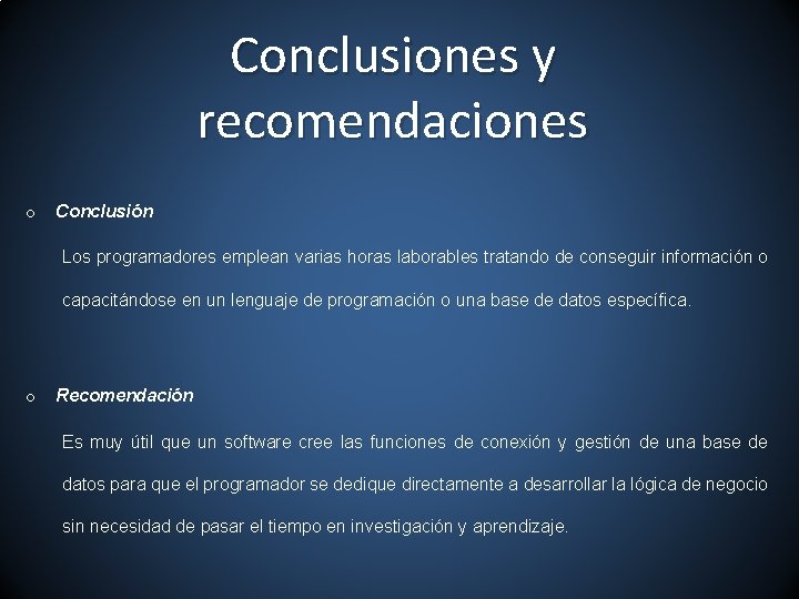 Conclusiones y recomendaciones o Conclusión Los programadores emplean varias horas laborables tratando de conseguir