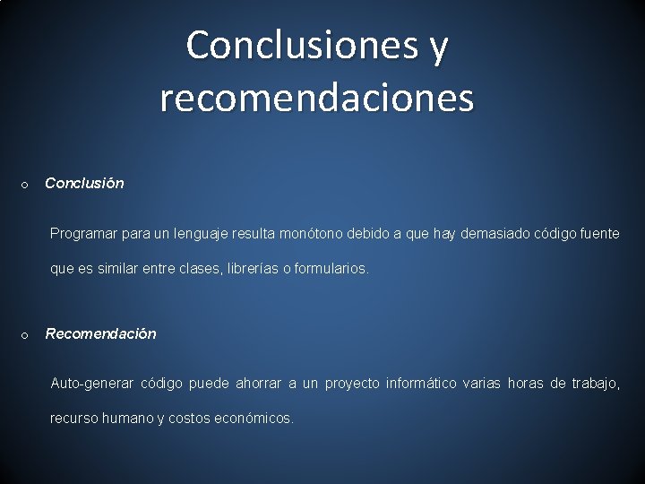 Conclusiones y recomendaciones o Conclusión Programar para un lenguaje resulta monótono debido a que