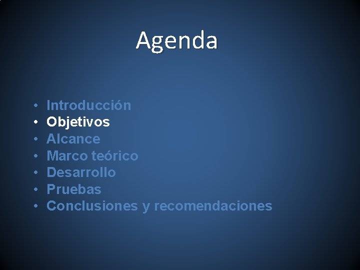 Agenda • • Introducción Objetivos Alcance Marco teórico Desarrollo Pruebas Conclusiones y recomendaciones 