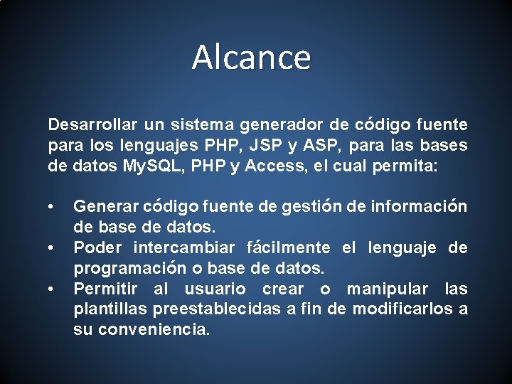 Alcance Desarrollar un sistema generador de código fuente para los lenguajes PHP, JSP y