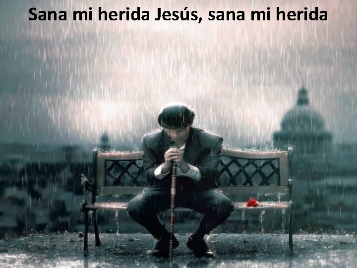 Sana mi herida Jesús, sana mi herida 