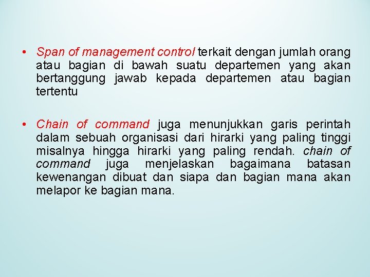  • Span of management control terkait dengan jumlah orang atau bagian di bawah