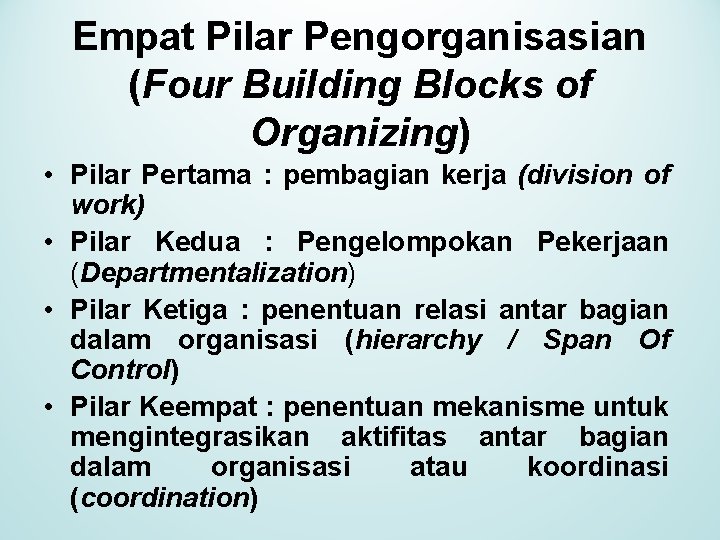 Empat Pilar Pengorganisasian (Four Building Blocks of Organizing) • Pilar Pertama : pembagian kerja