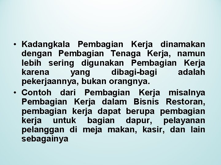  • Kadangkala Pembagian Kerja dinamakan dengan Pembagian Tenaga Kerja, namun lebih sering digunakan