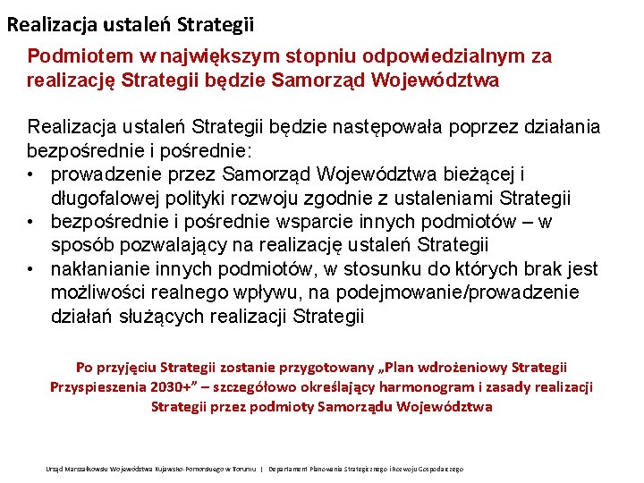 Realizacja ustaleń Strategii Podmiotem w największym stopniu odpowiedzialnym za realizację Strategii będzie Samorząd Województwa