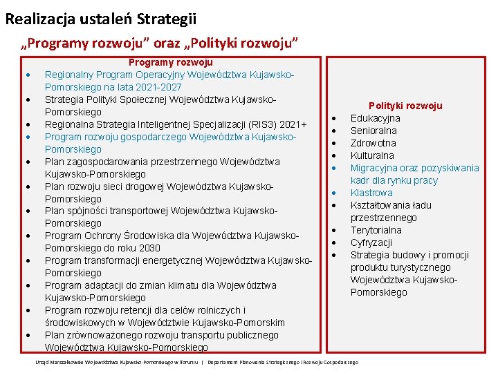 Realizacja ustaleń Strategii „Programy rozwoju” oraz „Polityki rozwoju” Programy rozwoju Regionalny Program Operacyjny Województwa