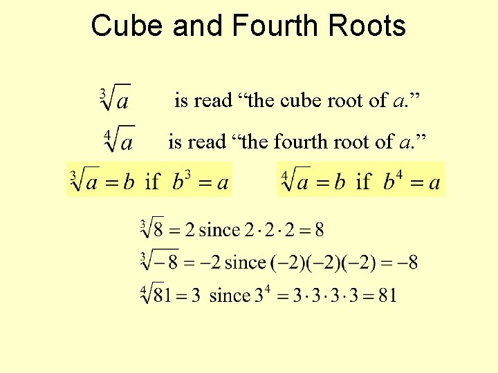 Cube and Fourth Roots is read “the cube root of a. ” is read