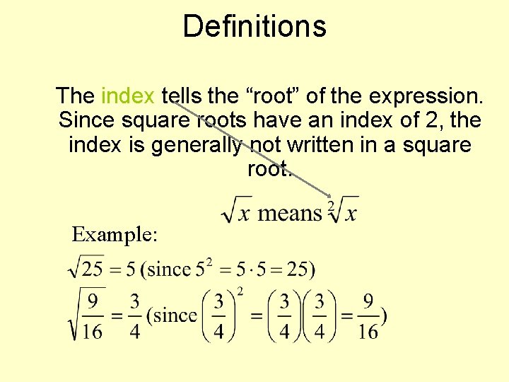 Definitions The index tells the “root” of the expression. Since square roots have an