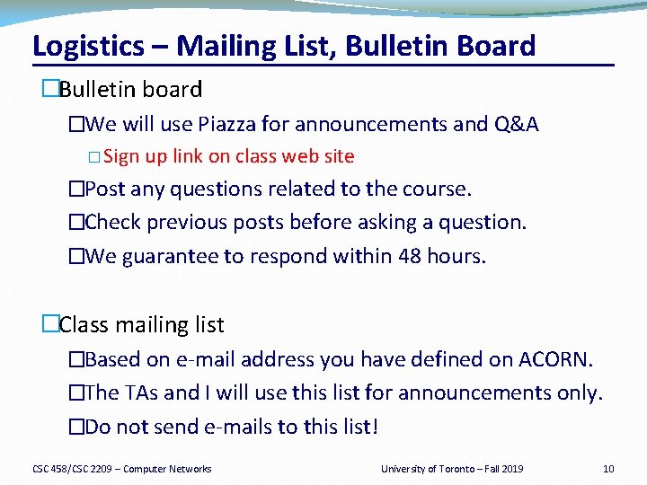 Logistics – Mailing List, Bulletin Board �Bulletin board �We will use Piazza for announcements