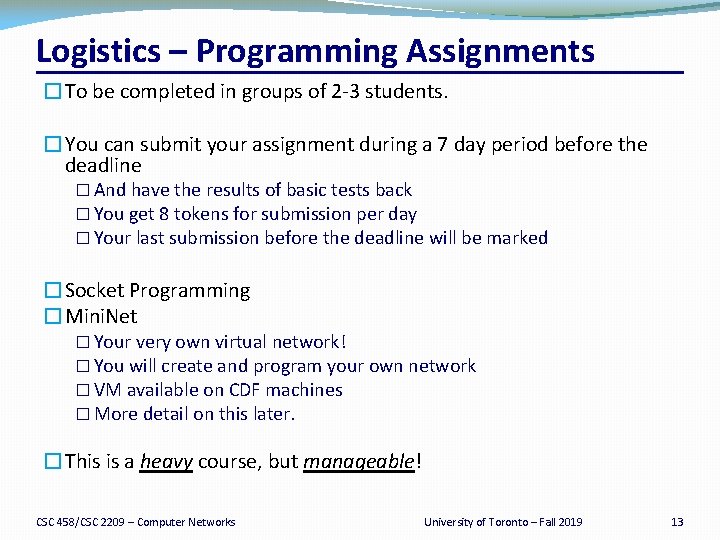 Logistics – Programming Assignments �To be completed in groups of 2 -3 students. �You