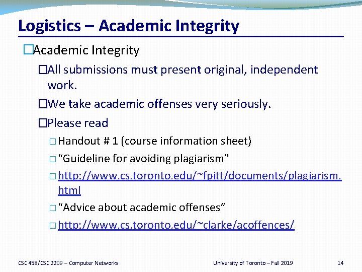Logistics – Academic Integrity �All submissions must present original, independent work. �We take academic