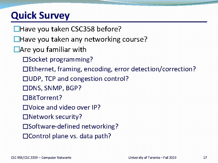 Quick Survey �Have you taken CSC 358 before? �Have you taken any networking course?
