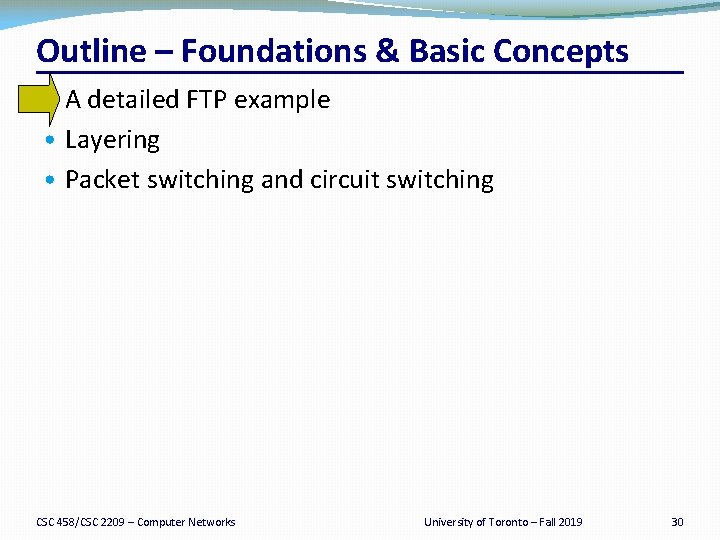 Outline – Foundations & Basic Concepts • A detailed FTP example • Layering •