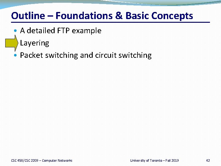 Outline – Foundations & Basic Concepts • A detailed FTP example • Layering •