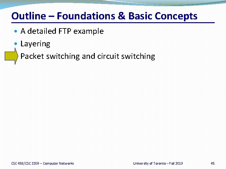 Outline – Foundations & Basic Concepts • A detailed FTP example • Layering •