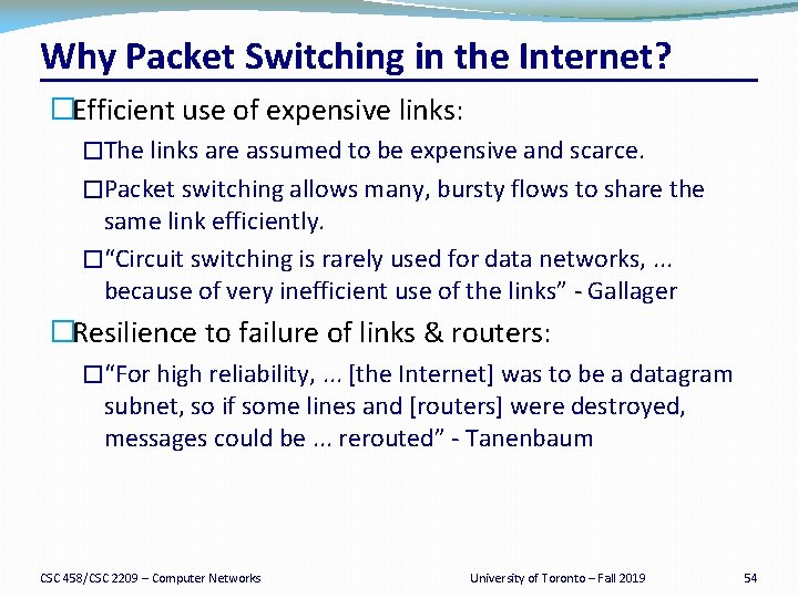 Why Packet Switching in the Internet? �Efficient use of expensive links: �The links are