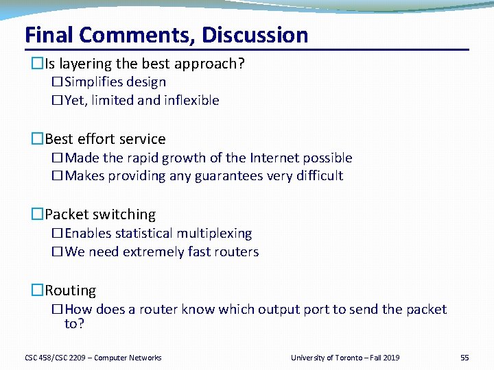 Final Comments, Discussion �Is layering the best approach? �Simplifies design �Yet, limited and inflexible