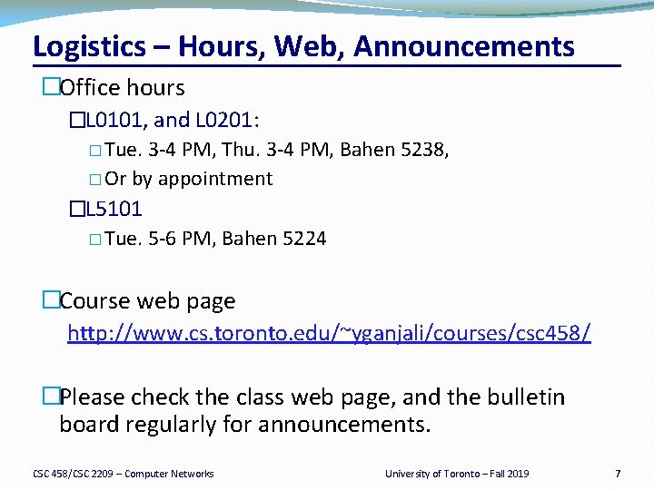 Logistics – Hours, Web, Announcements �Office hours �L 0101, and L 0201: � Tue.