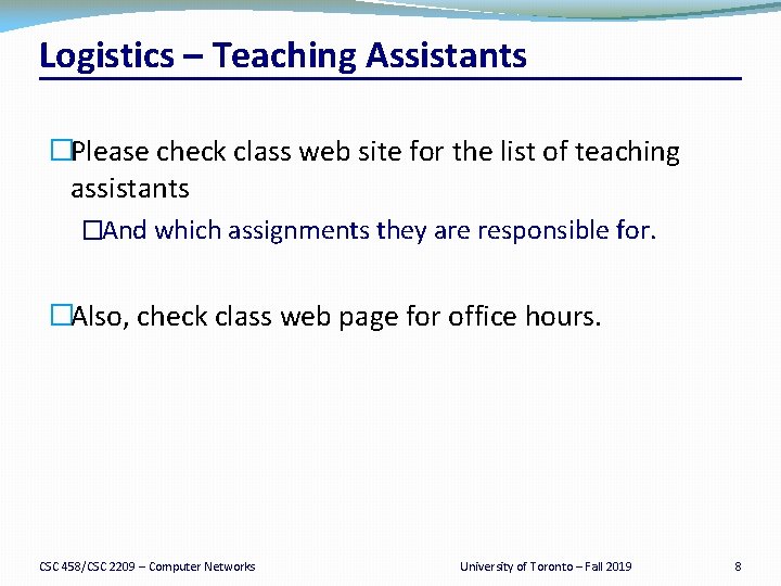 Logistics – Teaching Assistants �Please check class web site for the list of teaching