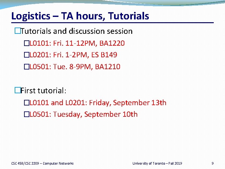 Logistics – TA hours, Tutorials �Tutorials and discussion session �L 0101: Fri. 11 -12