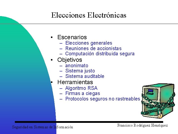 Elecciones Electrónicas • Escenarios – Elecciones generales – Reuniones de accionistas – Computación distribuida