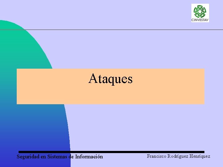 Ataques Seguridad en Sistemas de Información Francisco Rodríguez Henríquez 