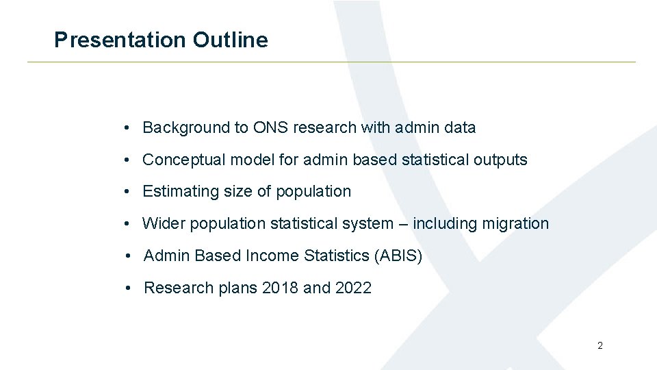 Presentation Outline • Background to ONS research with admin data • Conceptual model for Presentation Outline • Background to ONS research with admin data • Conceptual model for