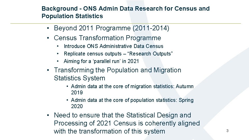 Background - ONS Admin Data Research for Census and Population Statistics • Beyond 2011 Background - ONS Admin Data Research for Census and Population Statistics • Beyond 2011
