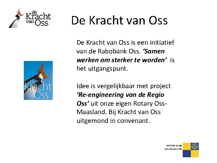 De Kracht van Oss is een initiatief van de Rabobank Oss. ‘Samen werken om