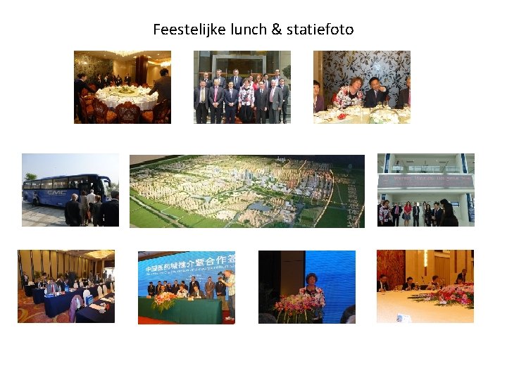 Feestelijke lunch & statiefoto In de middag door naar China Medical City voor de