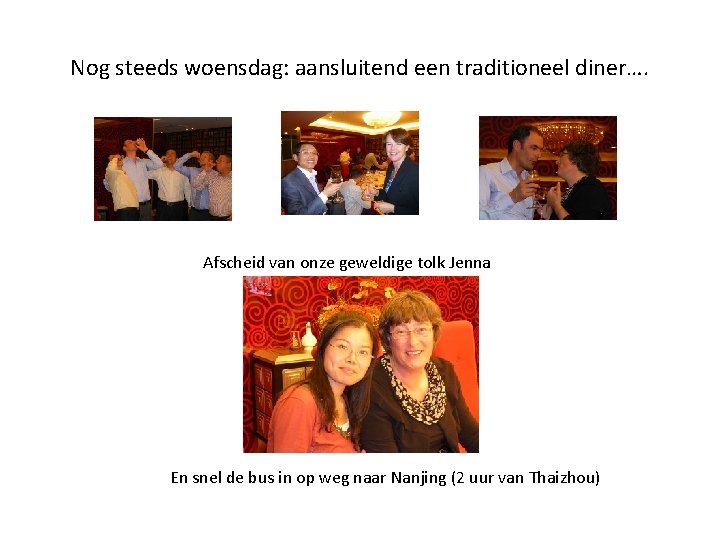 Nog steeds woensdag: aansluitend een traditioneel diner…. Afscheid van onze geweldige tolk Jenna En