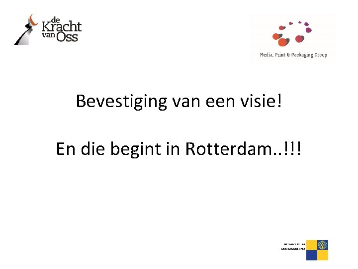 Bevestiging van een visie! En die begint in Rotterdam. . !!! 