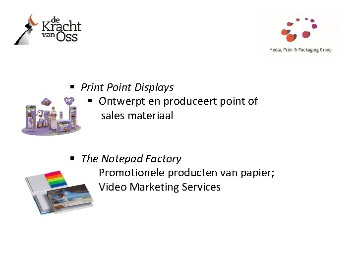 § Print Point Displays § Ontwerpt en produceert point of sales materiaal § The