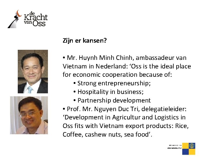 Zijn er kansen? • Mr. Huynh Minh Chinh, ambassadeur van Vietnam in Nederland: ‘Oss