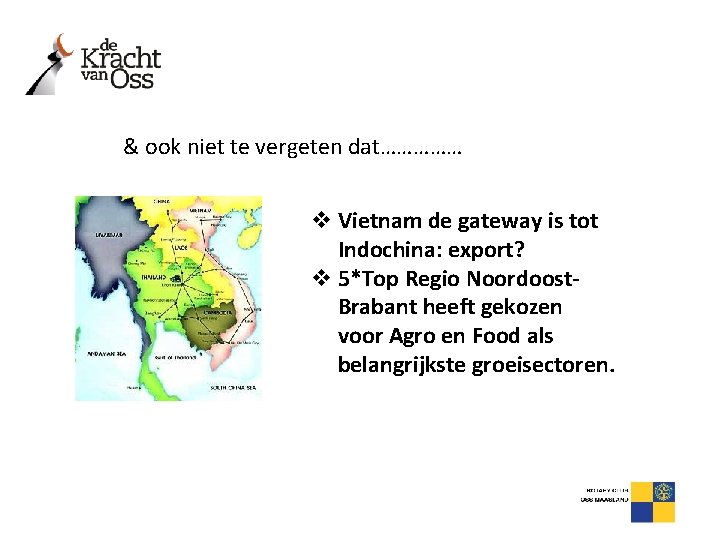 & ook niet te vergeten dat…………… v Vietnam de gateway is tot Indochina: export?