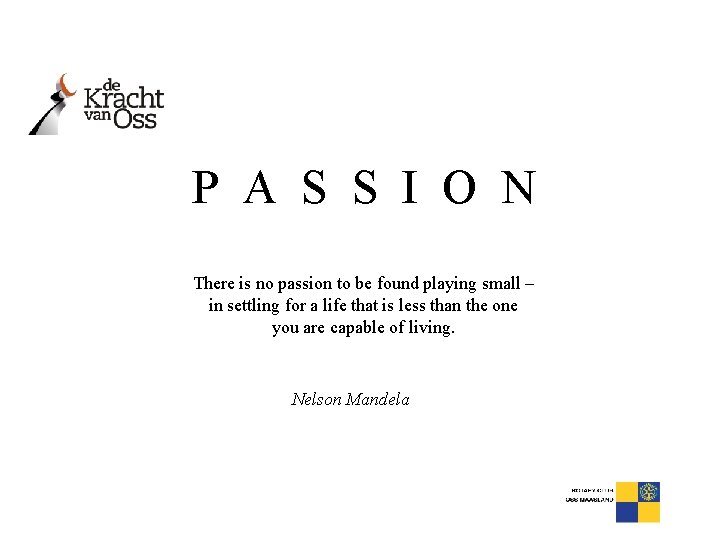 P A S S I O N There is no passion to be found