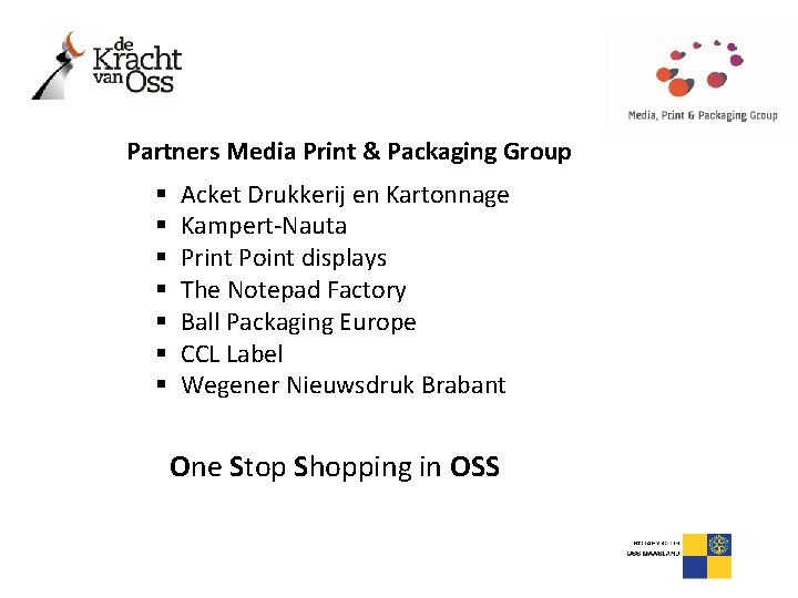 Partners Media Print & Packaging Group § § § § Acket Drukkerij en Kartonnage