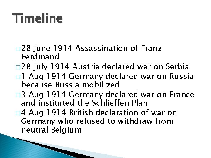 Timeline � 28 June 1914 Assassination of Franz Ferdinand � 28 July 1914 Austria