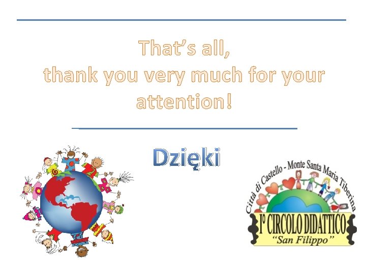 That’s all, thank you very much for your attention! Dzięki 