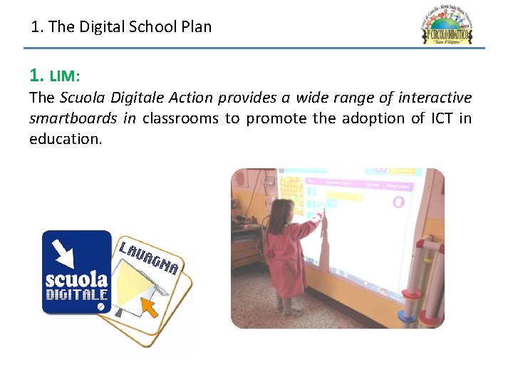 1. The Digital School Plan 1. LIM: The Scuola Digitale Action provides a wide