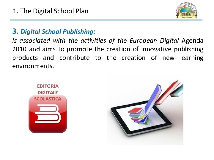 1. The Digital School Plan 3. Digital School Publishing: Is associated with the activities