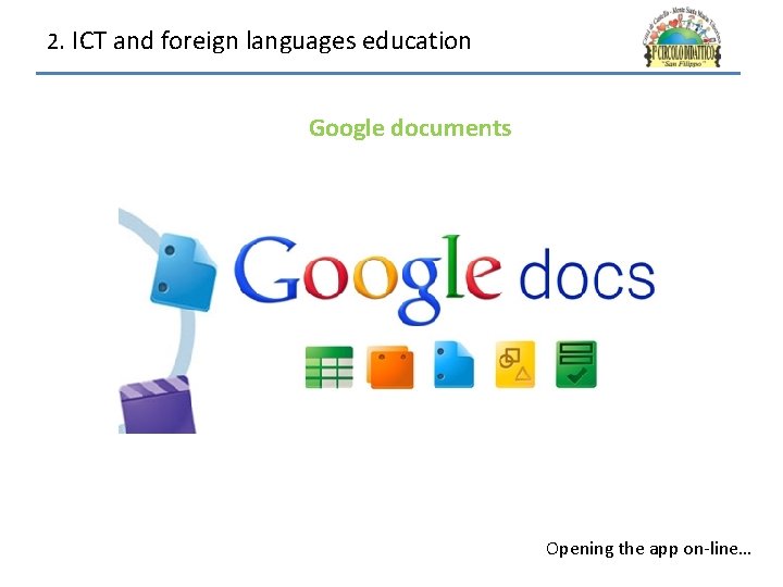 2. ICT and foreign languages education Google documents Opening the app on-line… 