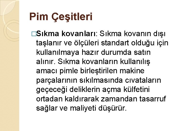 Pim Çeşitleri �Sıkma kovanları: Sıkma kovanın dışı taşlanır ve ölçüleri standart olduğu için kullanılmaya