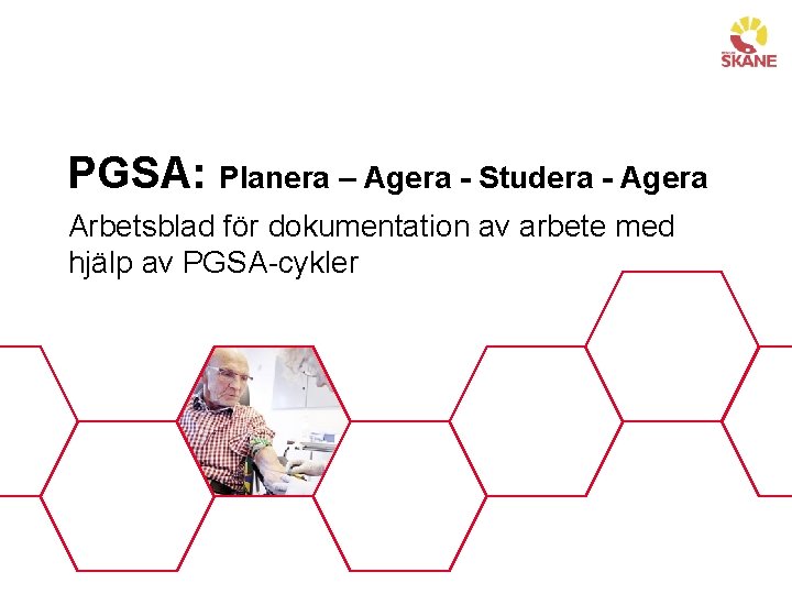 PGSA: Planera – Agera - Studera - Agera Arbetsblad för dokumentation av arbete med