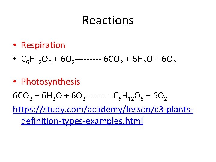Reactions • Respiration • C 6 H 12 O 6 + 6 O 2