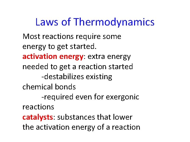 Laws of Thermodynamics Most reactions require some energy to get started. activation energy: extra