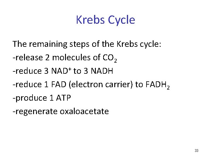Krebs Cycle The remaining steps of the Krebs cycle: -release 2 molecules of CO