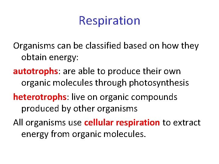 Respiration Organisms can be classified based on how they obtain energy: autotrophs: are able